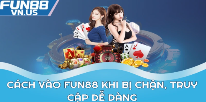 cách vào fun88 khi bị chặn